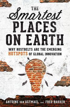 Paperback The Smartest Places on Earth: Why Rustbelts Are the Emerging Hotspots of Global Innovation Book