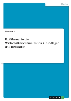 Paperback Einführung in die Wirtschaftskommunikation. Grundlagen und Reflektion [German] Book