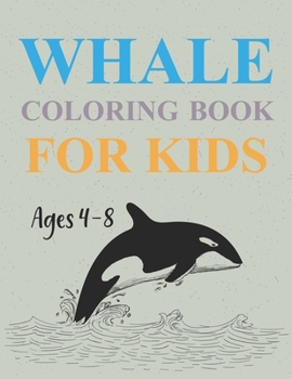 Whales Coloring Book For Kids Ages 4-8: Whales Coloring Book For Adults