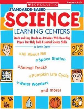 Paperback Standards-Based Science Learning Centers: Quick and Easy Hands-On Activities with Recording Pages That Help Build Essential Science Skills, Grades 1-3 Book