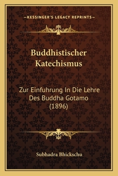 Paperback Buddhistischer Katechismus: Zur Einfuhrung In Die Lehre Des Buddha Gotamo (1896) [German] Book