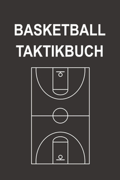 Paperback Basketball Taktikbuch: Optimal als Journal, Strategiebuch zum reinschreiben f?r jeden Trainer oder Coach beim Training oder Spiel [German] Book