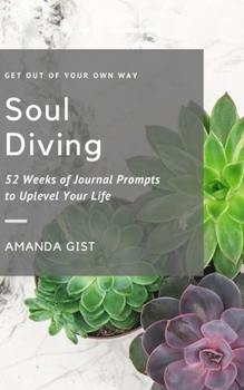 Paperback Soul Diving: 52 Weeks of Journal Prompts to Uplevel Your Life Book