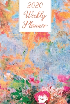 Paperback 2020 Weekly Planner: Lovely Painting Artistic Academic Weekly Planner 2020, Planner Organizer for Art Teacher & Student Book