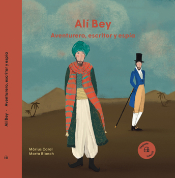 Alí Bey: Aventurero, escritor y espía / Adventurer, writer and spy (Nuestros Ilustres) (Spanish Edition)