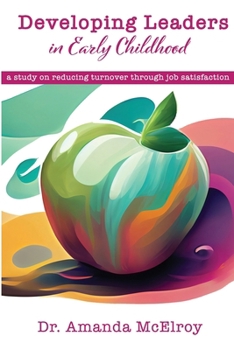 Paperback Developing Leaders Within Early Childhood: A Study on Reducing Turnover Through Job Satisfaction Book