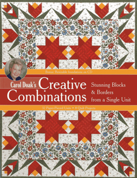 Paperback Carol Doak's Creative Combinations: Stunning Blocks & Borders from a Single Unit [With CDROM] Book