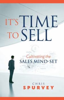 Paperback It's Time to Sell: Cultivating the Sales Mind-Set Book