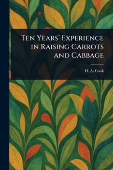 Paperback Ten Years' Experience in Raising Carrots and Cabbage Book