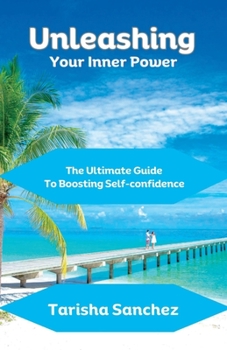 Paperback Unleashing Your Inner Power: The Ultimate Guide To Boosting Self-confidence Book