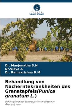 Behandlung von Nacherntekrankheiten des Granatapfels(Punica granatum L.) (German Edition)