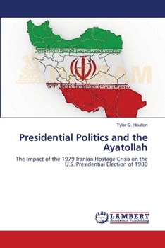 Paperback Presidential Politics and the Ayatollah Book