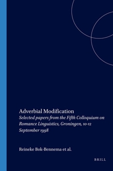 Adverbial Modification: Selected Papers from the Fifth Colloquium on Romance Linguistics, Groningen, 10-12 September 1998