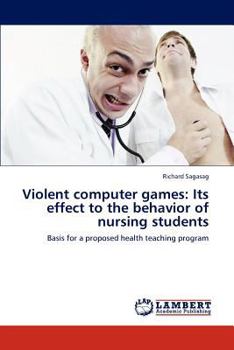 Paperback Violent Computer Games: Its Effect to the Behavior of Nursing Students Book