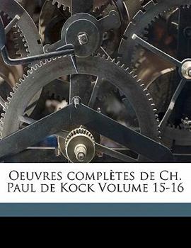 Paperback Oeuvres Completes de Ch. Paul de Kock Volume 15-16 [French] Book