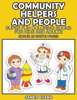 Paperback Community Helpers and People: Super Fun Coloring Books for Kids and Adults (Bonus: 20 Sketch Pages) Book