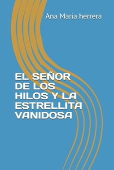 Paperback El Señor de Los Hilos Y La Estrellita Vanidosa [Spanish] Book