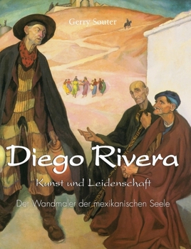 Diego Rivera: Der Wandmaler der mexikanischen Seele (German Edition)