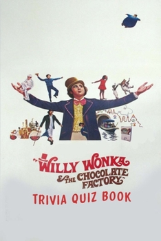 Paperback Willy Wonka & the Chocolate Factory: Trivia Quiz Book