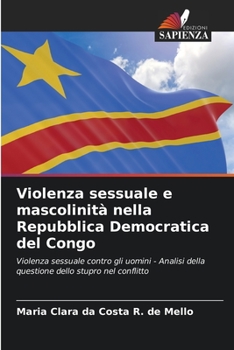 Paperback Violenza sessuale e mascolinità nella Repubblica Democratica del Congo [Italian] Book