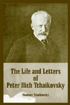 Paperback The Life and Letters of Peter Ilich Tchaikovsky Book