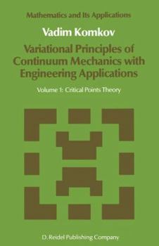 Paperback Variational Principles of Continuum Mechanics with Engineering Applications: Volume 1: Critical Points Theory Book