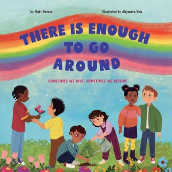 Paperback There Is Enough to Go Around: Sometimes We Give, Sometimes We Receive Book