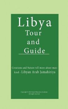 Paperback Libya Tour and Guide: Creations and Nature tell more about mankind - Libyan Arab Jamahiriya Book
