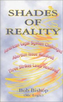Hardcover Shades of Reality: Abortion Issue Resolved, 3 Strikes Resolved, American Legal System Changed Book