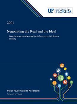 Negotiating the Real and the Ideal: Four Elementary Teachers and the Influences on Their Literacy Teaching