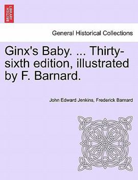 Paperback Ginx's Baby. ... Thirty-Sixth Edition, Illustrated by F. Barnard. Book