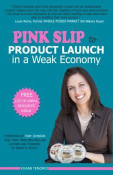 Paperback Pink Slip to Product Launch in a Weak Economy: Small Business Advice from a High School Dropout Who Landed Her Sweets on Retail Store Shelves-And How Book