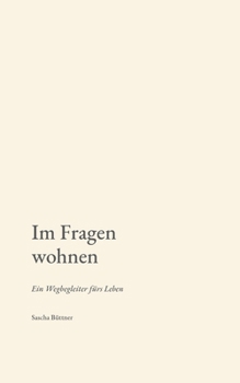 Paperback Im Fragen wohnen: Ein Wegbegleiter fürs Leben [German] Book