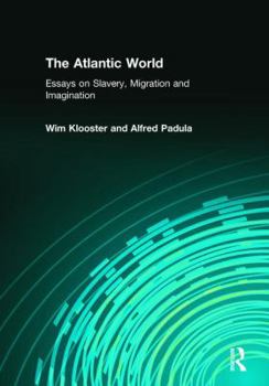 Paperback The Atlantic World: Essays on Slavery, Migration and Imagination Book