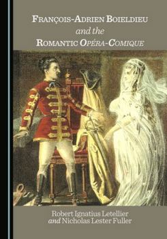 Hardcover François-Adrien Boieldieu and the Romantic Opéra-Comique Book