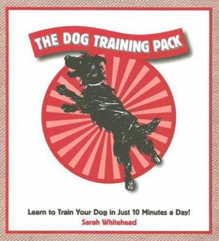 Paperback The Dog Training Pack: Learn to Train Your Dog in Just 10 Minutes a Day! [With Dog Toy and Dog Tag, Dog Whistle] Book
