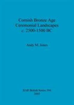 Paperback Cornish Bronze Age Ceremonial Landscapes c. 2500-1500 BC Book