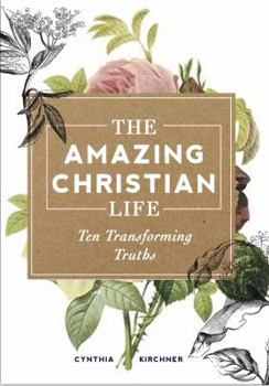 Paperback The Amazing Christian Life: Ten Transforming Truths Book