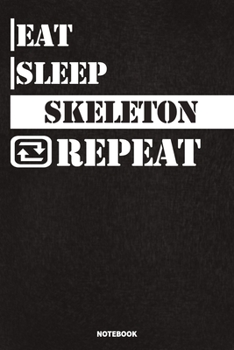 Paperback Eat Sleep Skeleton Notebook: Lined Notebook / Journal Gift For Skeleton Lovers, 120 Pages, 6x9, Soft Cover, Matte Finish Book