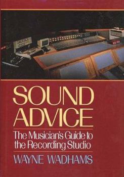Hardcover Sound Advice: The Musician's Guide to the Recording Studio Book