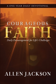Paperback Courageous Faith: Daily Encouragement for Life's Challenges Book
