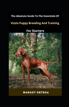 The Absolute Guide To The Essentials Of Vizsla Puppy Breeding And Training For Starters