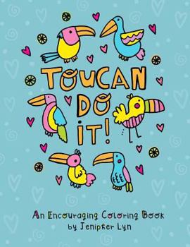 Paperback Toucan Do It - An Encouraging Coloring Book: Edition II Book