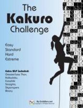 Paperback The Kakuro Challenge: Easy, Standard, Hard, Extreme Kakuro Puzzles Book