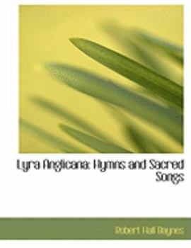 Paperback Lyra Anglicana: Hymns and Sacred Songs (Large Print Edition) [Large Print] Book