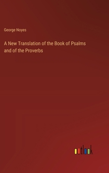 A New Translation of the Book of Psalms and of the Proverbs