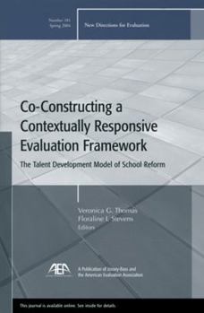 Paperback Co-Constructing a Contextually Responsive Evaluation Framework: The Talent Development Model of Reform: New Directions for Evaluation, Number 101 Book