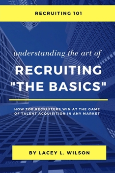 Paperback Recruiting 101 Understanding the Art of Recruiting - The Basics Book