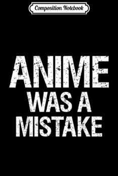 Paperback Composition Notebook: Anime Was A Mistake Weeaboo Trash Otaku Senpai Lover Journal/Notebook Blank Lined Ruled 6x9 100 Pages Book