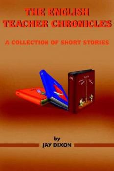 Paperback The English Teacher Chronicles: A Collection of Short Stories Book